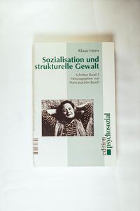 Sozialisation und strukturelle Gewalt (Edition Psychosozial) (German Edition) - Klaus Horn