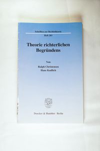 Theorie richterlichen Begründens. Theorie richterlichen Begründens.