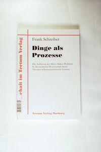 Dinge als Prozesse. Die Auflösung des Mikro-Makro-Problems in der modernen Wissenschaft Dinge als Prozesse. Die Auflösung des Mikro-Makro-Problems in der modernen Wissenschaft