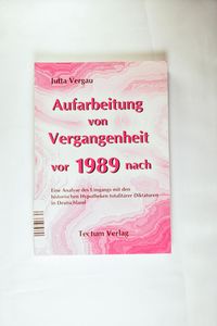 Aufarbeitung von Vergangenheit vor und nach 1989