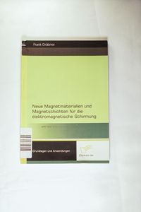 Neue Magnetmaterialien und Magnetschichten für die elektromagnetische Schirmung (German Edition) - Frank Gräbner Neue Magnetmaterialien und Magnetschichten für die elektromagnetische Schirmung (German Edition) - Frank Gräbner