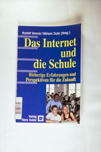 Das Internet und die Schule Bisherige Erfahrungen und Perspektiven für die Zukunft Das Internet und die Schule Bisherige Erfahrungen und Perspektiven für die Zukunft