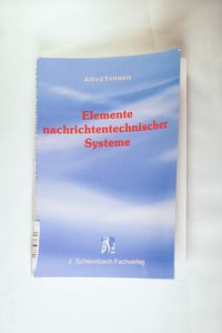 Elemente nachrichtentechnischer Systeme. - Fettweis, Alfred Elemente nachrichtentechnischer Systeme. - Fettweis, Alfred