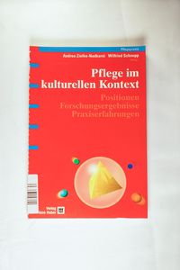 Pflege im kulturellen Kontext. Positionen - Forschungsergebnisse - Praxiserfahrungen - Andrea Zielke-Nadkarni, Wilfried Schnepp