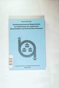 Verfahrenstechnische Möglichkeiten zur Entfernung von organischen Spurenstoffen aus kommunalem Abwasser (Stuttgarter Berichte - Abwasser) - Schrader, Corinna Verfahrenstechnische Möglichkeiten zur Entfernung von organischen Spurenstoffen aus kommunalem Abwasser (Stuttgarter Berichte - Abwasser) - Schrader, Corinna