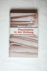 Psychiatrie in der Zeitung: Urteile und Vorurteile. - Ulrike Hoffmann-Richter Psychiatrie in der Zeitung: Urteile und Vorurteile. - Ulrike Hoffmann-Richter