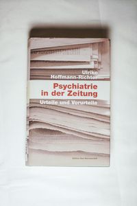 Psychiatrie in der Zeitung: Urteile und Vorurteile. - Ulrike Hoffmann-Richter