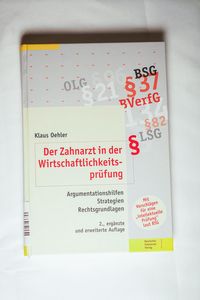Der Zahnarzt in der Wirtschaftlichkeitsprüfung: Argumentationshilfen, Strategien, Rechtsgrundlagen - Oehler, Klaus Der Zahnarzt in der Wirtschaftlichkeitsprüfung: Argumentationshilfen, Strategien, Rechtsgrundlagen - Oehler, Klaus
