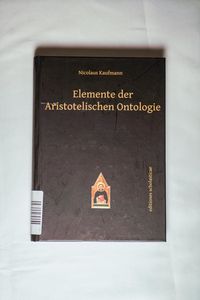 Elemente der Aristotelischen Ontologie - Nicolaus Kaufmann