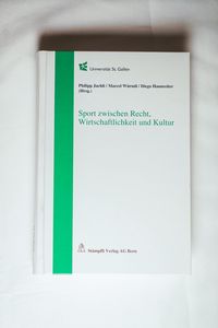 Sport zwischen Recht, Wirtschaftlichkeit und Kultur (f. d. Schweiz) - Marcel Würmli Sport zwischen Recht, Wirtschaftlichkeit und Kultur (f. d. Schweiz) - Marcel Würmli