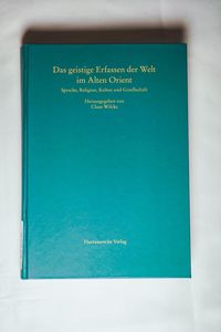 Das geistige Erfassen der Welt im Alten Orient - Claus Wilcke