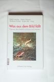 Was aus dem Bild fällt - Edith Futscher,Stefan Neuner,Wolfram Pichler