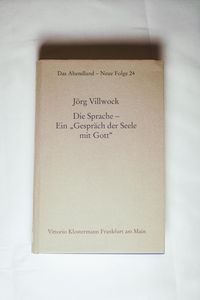 Die Sprache - Ein Gespräch der Seele mit Gott: Zur Geschichte der abendländischen Gebets- und Offenbarungsrhetorik (Das Abendland. Forschungen zur ... Dickhaut, Carlos Spoerhase und Stefan Tilg.) - Villwock, Jörg Die Sprache - Ein Gespräch der Seele mit Gott: Zur Geschichte der abendländischen Gebets- und Offenbarungsrhetorik (Das Abendland. Forschungen zur ... Dickhaut, Carlos Spoerhase und Stefan Tilg.) - Villwock, Jörg