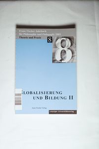 Franz-Fischer-Jahrbücher für Philosophie und Pädagogik / Globalisierung und Bildung II