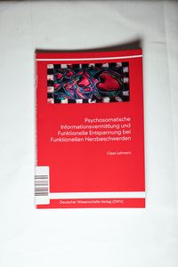 Psychosomatische Informationsvermittlung und Funktionelle Entspannung bei Funktionellen Herzbeschwerden Psychosomatische Informationsvermittlung und Funktionelle Entspannung bei Funktionellen Herzbeschwerden