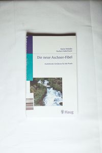 Die neue Aschner-Fibel. Ausleitende Verfahren für die Praxis. Die neue Aschner-Fibel. Ausleitende Verfahren für die Praxis.