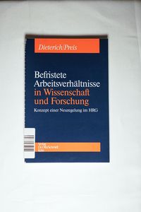 Befristete Arbeitsverhältnisse in Wissenschaft und Forschung - Thomas Dieterich, Ulrich Preis Befristete Arbeitsverhältnisse in Wissenschaft und Forschung - Thomas Dieterich, Ulrich Preis