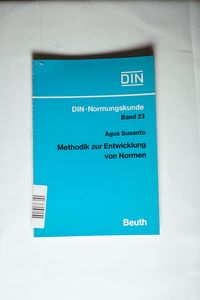 Methodik zur Entwicklung von Normen (DIN-Normungskunde) Methodik zur Entwicklung von Normen (DIN-Normungskunde)