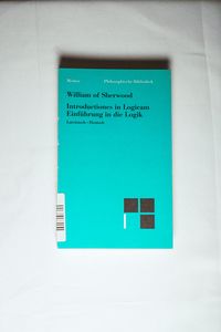 Einführung in die Logik. Introductiones in Logicam - William of Sherwood Einführung in die Logik. Introductiones in Logicam - William of Sherwood