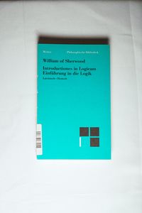 Einführung in die Logik. Introductiones in Logicam - William of Sherwood