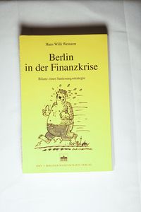 Berlin in der Finanzkrise: Bilanz einer Sanierungsstrategie - Weinzen, Hans W Berlin in der Finanzkrise: Bilanz einer Sanierungsstrategie - Weinzen, Hans W