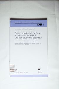 Güter- und erbrechtliche Fragen zur einfachen Gesellschaft und zum bäuerlichen Bodenrecht Güter- und erbrechtliche Fragen zur einfachen Gesellschaft und zum bäuerlichen Bodenrecht