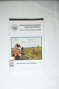 Evaluating Private Participation in Agricultural Extension: The Case of Rice in Nigeria and Benin - Horna Rodriguez, Julia D Evaluating Private Participation in Agricultural Extension: The Case of Rice in Nigeria and Benin - Horna Rodriguez, Julia D