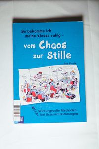 So bekomme ich meine Klasse ruhig - vom Chaos zur Stille: Wirkungsvolle Methoden bei Unterrrichtsstörungen - Plevin, Rob