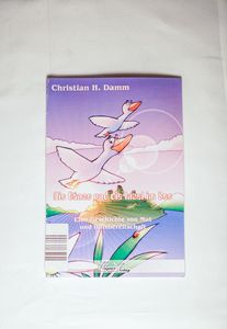 Die Gänse und die Insel im See - Eine Geschichte von Mut und Hilfsbereitschaft - Christian Damm