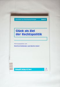 Glück als Ziel der Rechtspolitik - Rehbinder, Manfred; Usteri, Martin