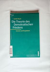 Die Theorie des Demokratischen Friedens - Rauch, Carsten