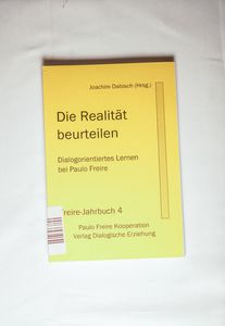 Die Realität beurteilen. Dialogorientiertes Lernen bei Paulo Freire