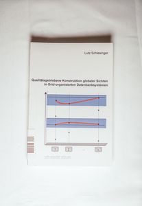 Qualitätsgetriebene Konstruktion globaler Sichten in Grid-organisierten Datenbanksystemen - Lutz Schlesinger