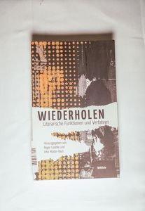 Wiederholen - Literarische Funktionen und Verfahren