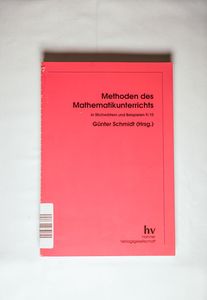 Methoden des Mathematikunterrichts in Stichwörtern und Beispielen 9/10