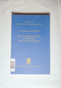 Physik, physiologische Chemie und Pharmazie an der Universität Tübingen. Hrsg. von Wolf von Engelhardt - Hermann, Armin / Wankmüller, Armin