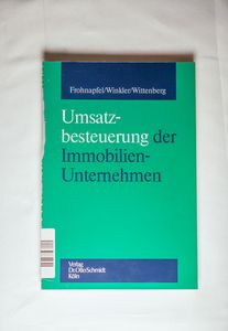 Umsatzbesteuerung der Immobilien-Unternehmen - Frohnapfel, Hans J, Winkler, Thomas, Wittenberg, Katrin