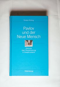 Pavlov und der Neue Mensch: Diskurse über Disziplinierung in Sowjetrussland