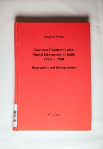 German Childrens and Youth Literature in Exile 1933-1950 - Zlata Fuss Phillips