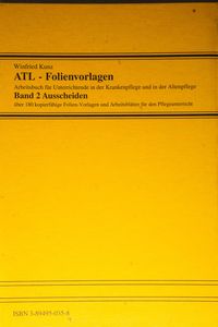 ATL Folienvorlagen - Arbeitsbuch für Unterrichtende in der Krankenpflege und in der Altenpflege - Band 2 - Ausscheiden - Winfried Kunz