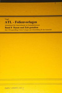 ATL-Folienvorlagen Band 8 Raum und Zeit gestalten - Friedhelm Henke