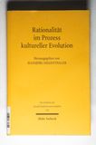 Rationalität im Prozess kultureller Evolution Rationalitätsunterstellungen
