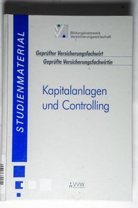 Kapitalanlagen und Controlling: Funktionsorientierte Qualifikationen - Dietrich Kislat, Deutsche Versicherungsakademie GmbH