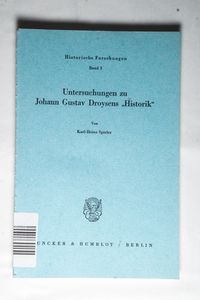 Untersuchungen zu Johann Gustav Droysens Historik - Karl-Heinz Spieler Untersuchungen zu Johann Gustav Droysens Historik - Karl-Heinz Spieler