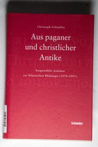 Aus paganer und christlicher Antike, Festschrift Schäublin