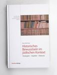 Historisches Bewusstsein im jüdischen Kontext : S