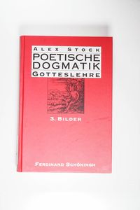Poetische Dogmatik: Gotteslehre - Alex Stock Poetische Dogmatik: Gotteslehre - Alex Stock