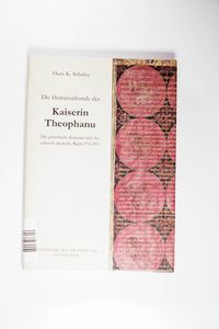 Die Heiratsurkunde der Kaiserin Theophanu - Die griechische Kaiserin und das römisch-deutsche Reich 972 - 991, - Schulze, Hans K.,