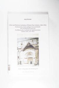 Leben und Werk des Architekten Wilhelm Peter Schmitz (1864-1944) Leben und Werk des Architekten Wilhelm Peter Schmitz (1864-1944)