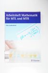 Arbeitsheft Mathematik für MTL und MTR